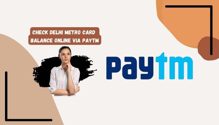 Check Delhi Metro Card Balance Online Via Paytm