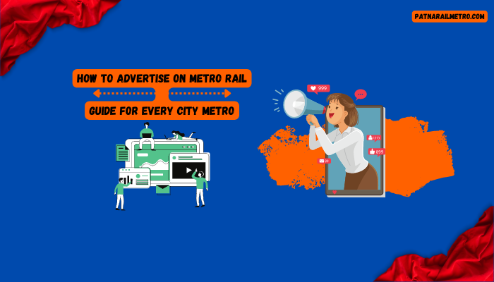 How To Advertise On Metro Rail Guide For Every City Metros