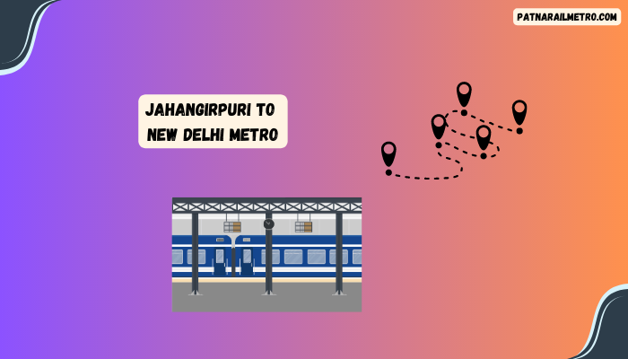 Jahangirpuri to New Delhi Metro