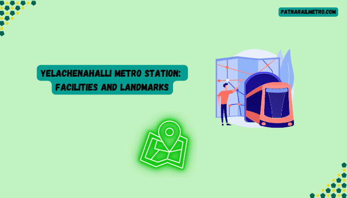 Yelachenahalli Metro Station Facilities