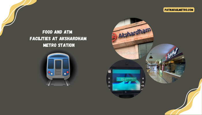 Food And ATM Facilities At Akshardham Metro Station