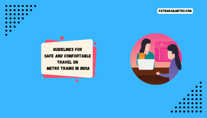 Guidelines for safe and comfortable travel on metro trains in India