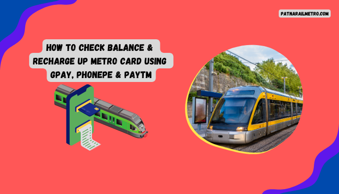 How To Check Balance & Recharge Up Metro Card Using Gpay, Phonepe & Paytm