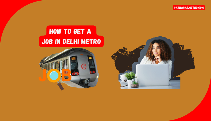 How To Get A Job In Delhi Metro