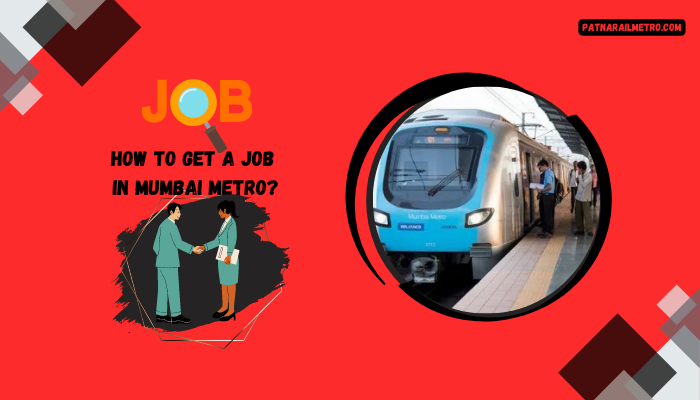 How To Get A Job In Mumbai Metro Easily