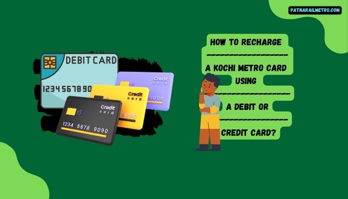 How To Recharge A Kochi Metro Card Using A Debit Or Credit Card