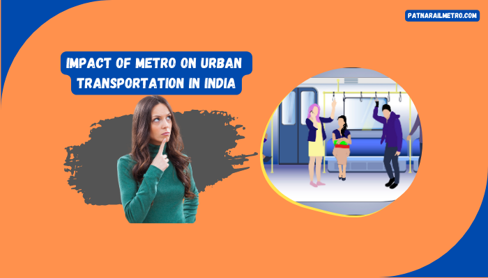 Impact Of Metro On Urban Transportation In India