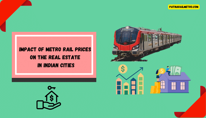 Impact Of Metro Rail Prices On The Real Estate In Indian Cities