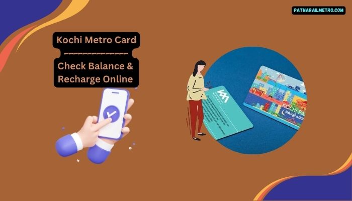 Kochi Metro Card Check Balance & Recharge Using Gpay, Phonepe & Paytm