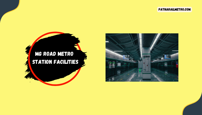 MG Road Metro Station Facilities