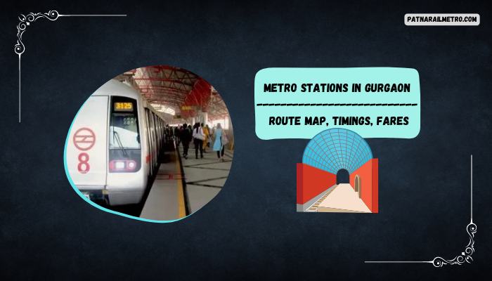 Metro Stations in Gurgaon Route Map, Timings, Fares