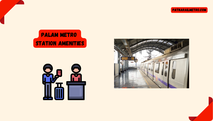 Palam Metro Station Amenities