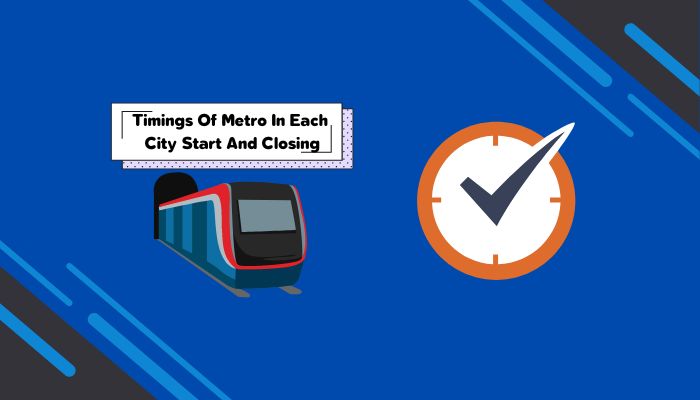 Timings Of Metro In Each City Start And Closing