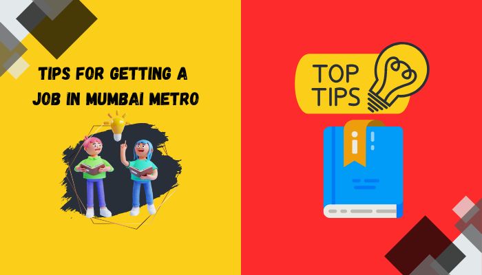 Tips For Getting A Job In Mumbai Metro