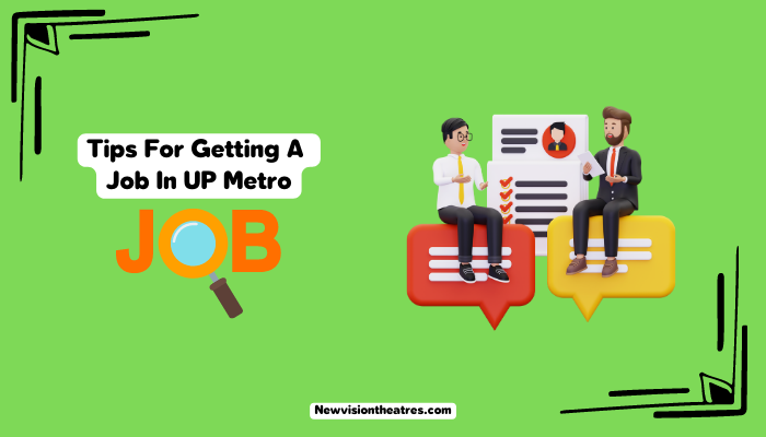 Tips For Getting A Job In UP Metro